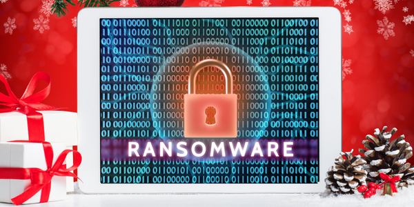 Ho Ho HACKED! Ransomware Awareness for the Holidays